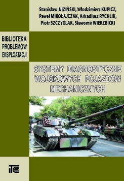 Systemy diagnostyczne wojskowych pojazdów mechanicznych'- Stanisław Niziński, Włodzimierz Kupicz, Paweł Mikołajczak, Arkadiusz Rychlik, Piotr Szczyglak, Sławomir Wierzbicki