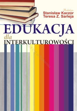 Edukacja dla interkulturowości' - redakcja Stanisław Kaczor, Teresa Z. Sarleja (wersja elektroniczna)