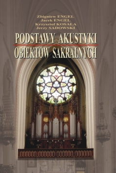 Podstawy akustyki obiektów sakralnych' Z. Engel, J. Engel, K. Kosała, J. Sadowski  (wersja elektroniczna)