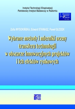 Wybrane metody i mierniki oceny transferu technologii w obszarze innowacyjnych projektów i ich efektów rynkowych