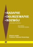 Badanie dojrzewanie rozwój (na drodze do doktoratu) 95-lecie urodzin Profesora T. Nowackiego'