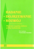 Badanie - dojrzewanie - rozwój (na drodze do doktoratu) Wybrane aspekty doboru próby badawczej' - pod redakcją Franciszka Szloska (wersja elektroniczna)