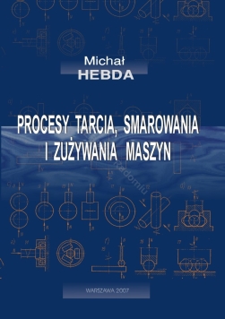 Procesy tarcia, smarowania i zużywania maszyn' - Michał Hebda (wersja elektroniczna)